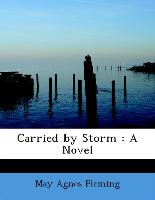 Carried by Storm : A Novel
