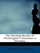 The Practical Results of Workingmen's Insurance in Germany