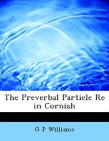 The Preverbal Particle Re in Cornish