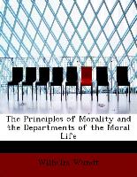 The Principles of Morality and the Departments of the Moral Life