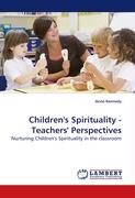 Children''s Spirituality - Teachers'' Perspectives