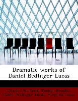 Dramatic Works Of Daniel Bedinger Lucas