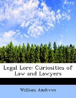 Legal Lore: Curiosities of Law and Lawyers