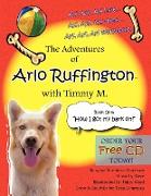 The Adventures of Arlo Ruffington with Timmy M.: Book 1: How I Got My Bark On!