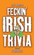 The Book of Feckin' Irish Trivia