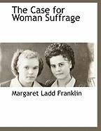 The Case for Woman Suffrage