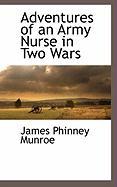 Adventures Of An Army Nurse In Two Wars