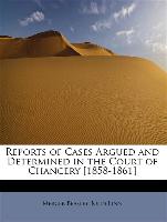 Reports of Cases Argued and Determined in the Court of Chancery [1858-1861]
