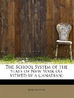 The School System of the State of New York (As Viewed by a Canadian)