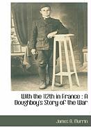 With the 112th in France: A Doughboy's Story of the War