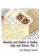 Sketches and Studies in Studies Italy and Greece, Vol. 3