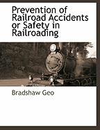 Prevention of Railroad Accidents or Safety in Railroading