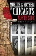 Murder & Mayhem on Chicago's North Side