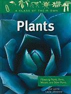 Plants: Flowering Plants, Ferns, Mosses, and Other Plants