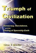 Triumph of Civilization: Democracy, Nonviolence, and the Piloting of Spaceship Earth