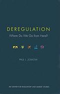 Deregulation: Where Do We Go from Here?