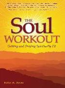 The Soul Workout: Getting and Staying Spiritually Fit