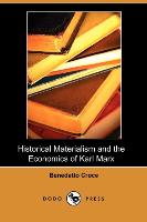 Historical Materialism and the Economics of Karl Marx (Dodo Press)