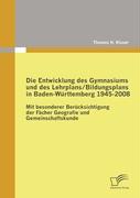 Die Entwicklung des Gymnasiums und des Lehrplans/Bildungsplans in Baden-Württemberg 1945-2008