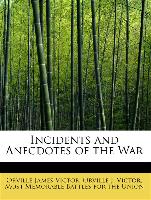 Incidents And Anecdotes Of The War