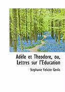 Adèle et Théodore, ou, Lettres sur l'Éducation