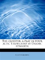The Cloister, A Play in Four Acts. Translated by Osman Edwards