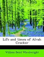 Life And Times Of Alvah Crocker