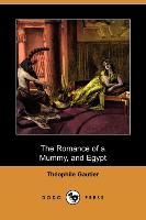 The Romance of a Mummy, and Egypt (Dodo Press)