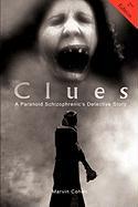 Clues - A Paranoid Schizophrenic's Detective Story (2nd Edition)