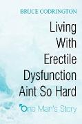 Living With Erectile Dysfunction Aint So Hard