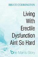 Living With Erectile Dysfunction Aint So Hard