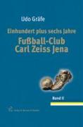 Einhundert plus sechs Jahre Fussball-Club Carl Zeiss Jena