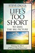 Life's Too Short to Miss the Big Picture