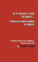 If It Wasn't for Celibacy, I Would Have Been a Priest