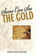Some Can See the Gold