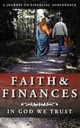 Faith and Finances: In God We Trust: A Journey to Financial Dependence