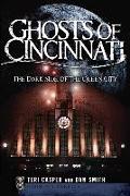 Ghosts of Cincinnati:: The Dark Side of the Queen City