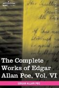 The Complete Works of Edgar Allan Poe, Vol. VI (in ten volumes)