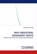 WHY INDUSTRIAL HEGEMONY SHIFTS