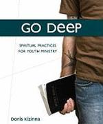 Go Deep: Spiritual Practices for Youth Ministry Disk Version