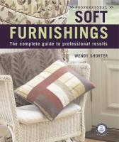 Professional Soft Furnishings: The Complete Guide to Professional Results