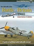 Luftwaffe in the Battle of Britain 1940: Classic Modelling Guides 1