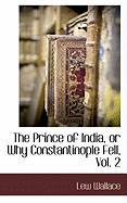 The Prince of India, or Why Constantinople Fell, Vol. 2