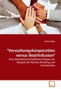 "Verwaltungskooperation versus Bezirksfusion"