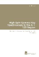 High-Spin Gamma-Ray Spectroscopy in the A = 125 Region