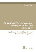 Pd-Catalyzed Cross-Coupling Strategies in Thiazole Chemistry