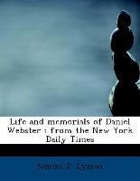 Life and Memorials of Daniel Webster