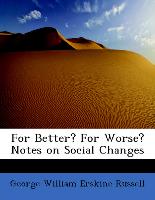 For Better? for Worse? Notes on Social Changes