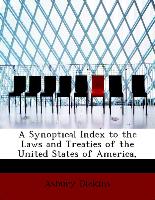 A Synoptical Index to the Laws and Treaties of the United States of America,
