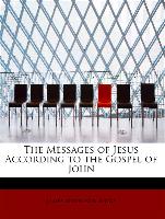 The Messages of Jesus According to the Gospel of John